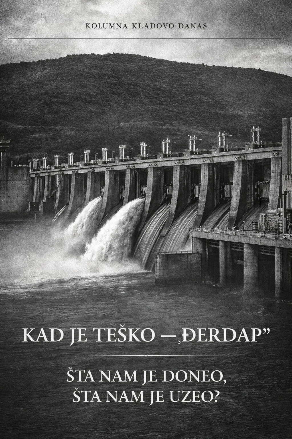 Brana Đerdap I — simbol moći i simbol zavisnosti